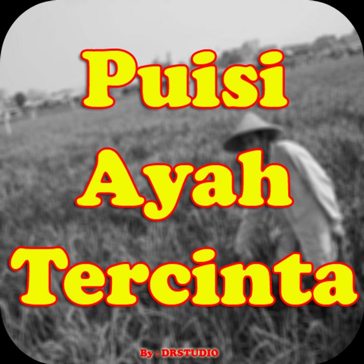 Puisi Untuk Ayah Tercinta Terbaru #Lengkap for Android - APK Download