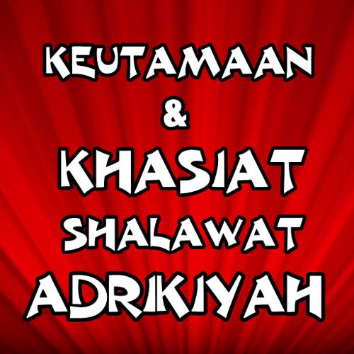 Keutamaan Khasiat Sholawat Adrikiyah Terlengkap For Android