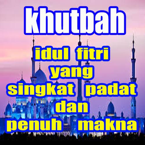 Khutbah Idul Fitri Yang Singkat Padat Penuh Makna For Android