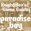 KnightBox Guide: Paradise Bay