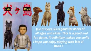 Isle of Dogs 3D capture d'écran 1
