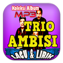 Trio Ambisi Koleksi Lagu dan Lirik 2018 APK