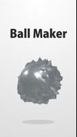 Ball Maker Plakat