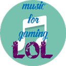 MUSIC FOR GAMING LOL APK