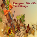 Evergreen 80s 90s Tamil Songs