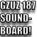 GZUZ 187 SOUNDBOARD