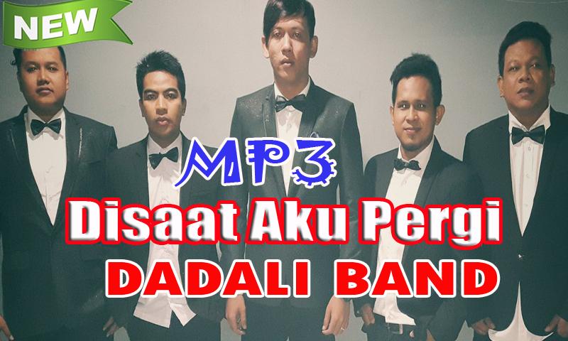 Lagu Disaat Aku Pergi - DADALI BAND for Android - APK Download