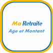 Ma retraite : âge et montant