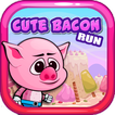 ”Cute Bacon Run