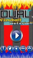 Fire ball water ball dual race Affiche