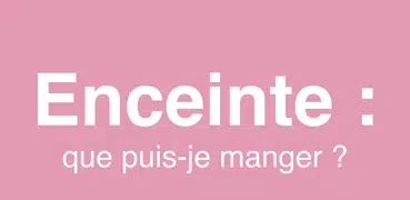 Enceinte: que puis-je manger ?