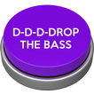 Drop The Bass Button