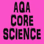 GCSE Core Science - AQA