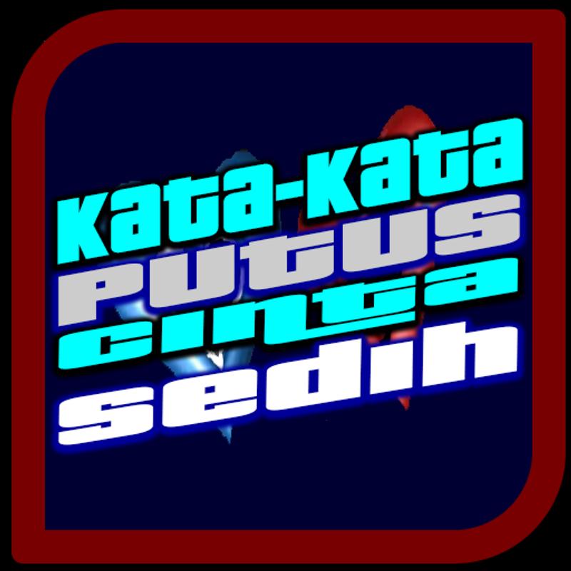 Kata Kata Putus Cinta for Android APK Download