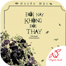 NGÔN TÌNH - Đời này không thay đổi - Huyền Mặc APK