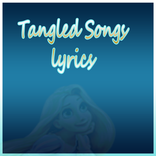 New Songs & Lyrics For Tangled