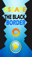 Escape The Black Border Poster