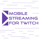 Mobile Streaming for Twitch APK