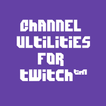 Channel Utilities for Twitch™