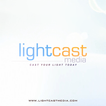 Light Cast Media