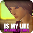 ”Is My Life: Strange Dreams