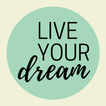 Live your Dream