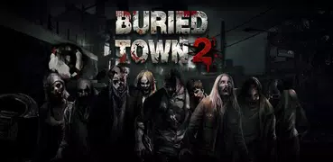 Buried Town 2-Zombie Survival Game