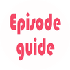 Episode guides APK