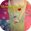 How make a girl fall in love