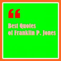 Best Quotes Franklin P. Jones poster