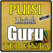 PUISI UNTUK GURU TERCINTA KOMPLIT DAN TERBARU