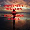 MENSAJES DE HIJO VARON A PAPA