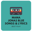 Jonas Blue Mama Lyrics & Songs