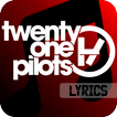 Twenty One Pilots Full Lyrics