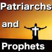 ”Patriarchs and Prophets