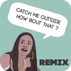 Cash Me Outside - Remix icône