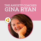 Anxiety Coaches Podcasts & Workshops by Gina Ryan icône