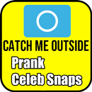 Catch Me Outside Prank Video Snap APK