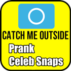 Catch Me Outside Prank Video Snap icône