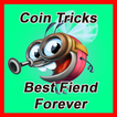 Coin Tricks Best Fiend Forever