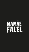 Mamãe, Falei постер