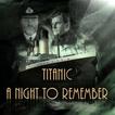 Titanic A Night to Remember