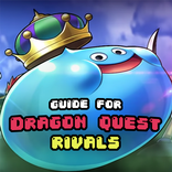 Guide for Dragon Quest Rivals