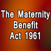 The Maternity Benefit Act 1961 Complete Guide