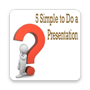 5 Simple to Do a Presentation APK
