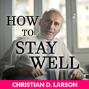 How To Stay Well by Christian D. Larson APK