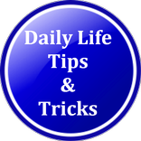 Daily Life Tips and Tricks