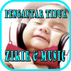 Zikir & Music pengantar Tidur Bayi APK Herunterladen