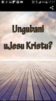 Ungubani uJesu Kristu? poster