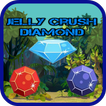 Jelly Crush Diamond